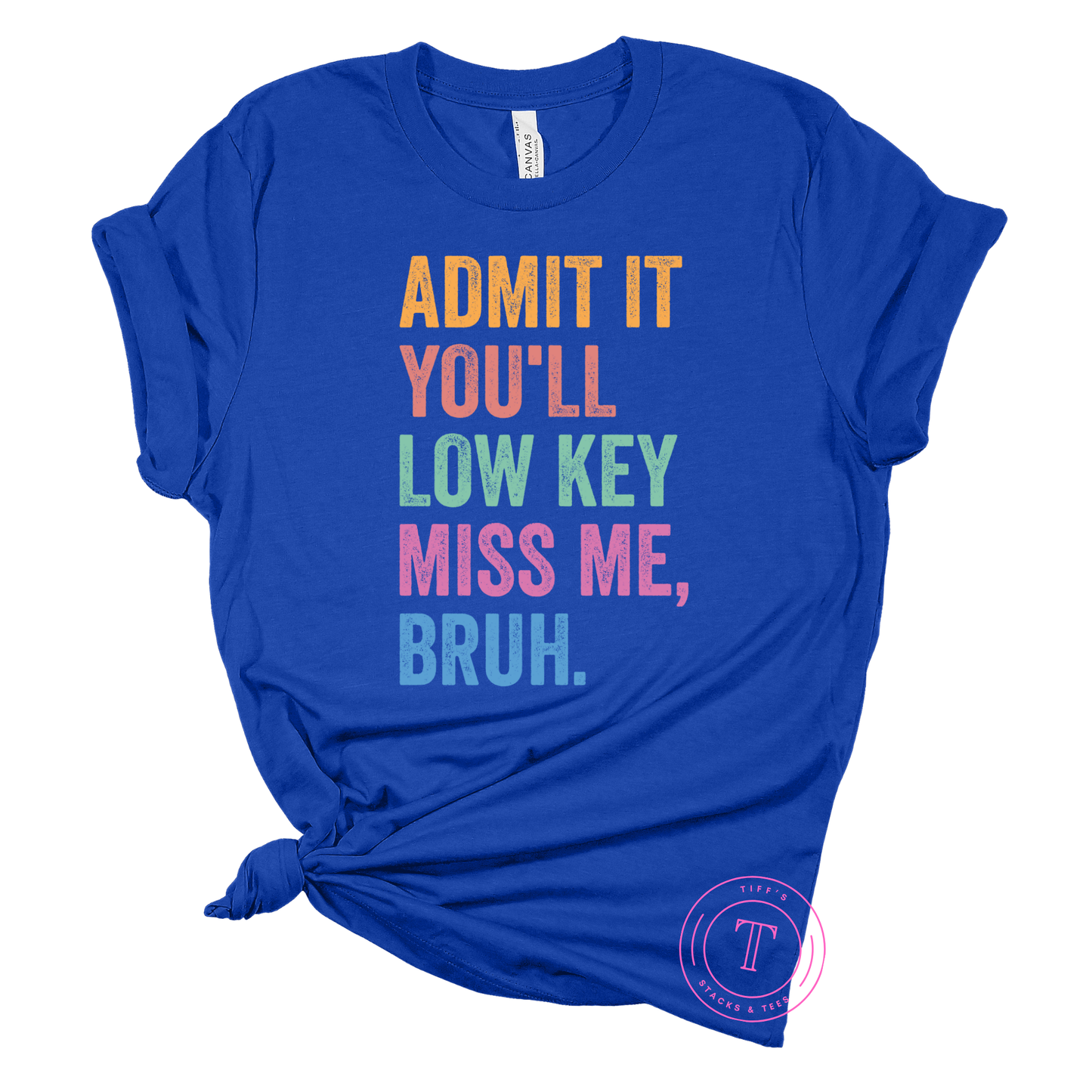 Admit It You'll Low Key Miss Me, Bruh