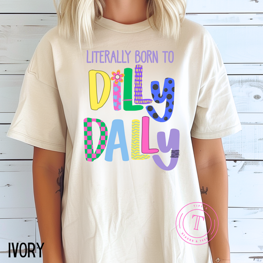 Literally Born to Dilly Dally