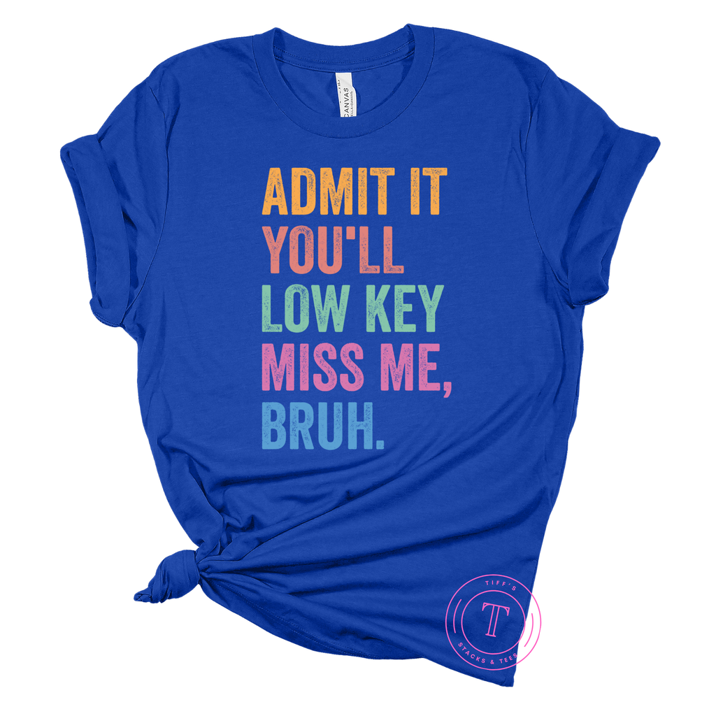 Admit It You'll Low Key Miss Me, Bruh