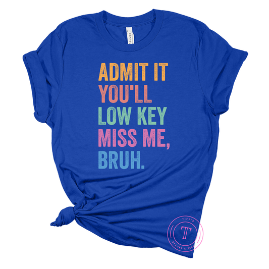 Admit It You'll Low Key Miss Me, Bruh