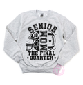 Senior Football Mom - The Final Quarter (CAN PERSONALIZE WITH #)