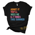 Admit It You'll Miss Me 6-7 Times This Summer