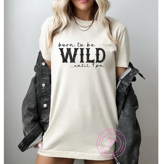 Born to be Wild...until 9pm