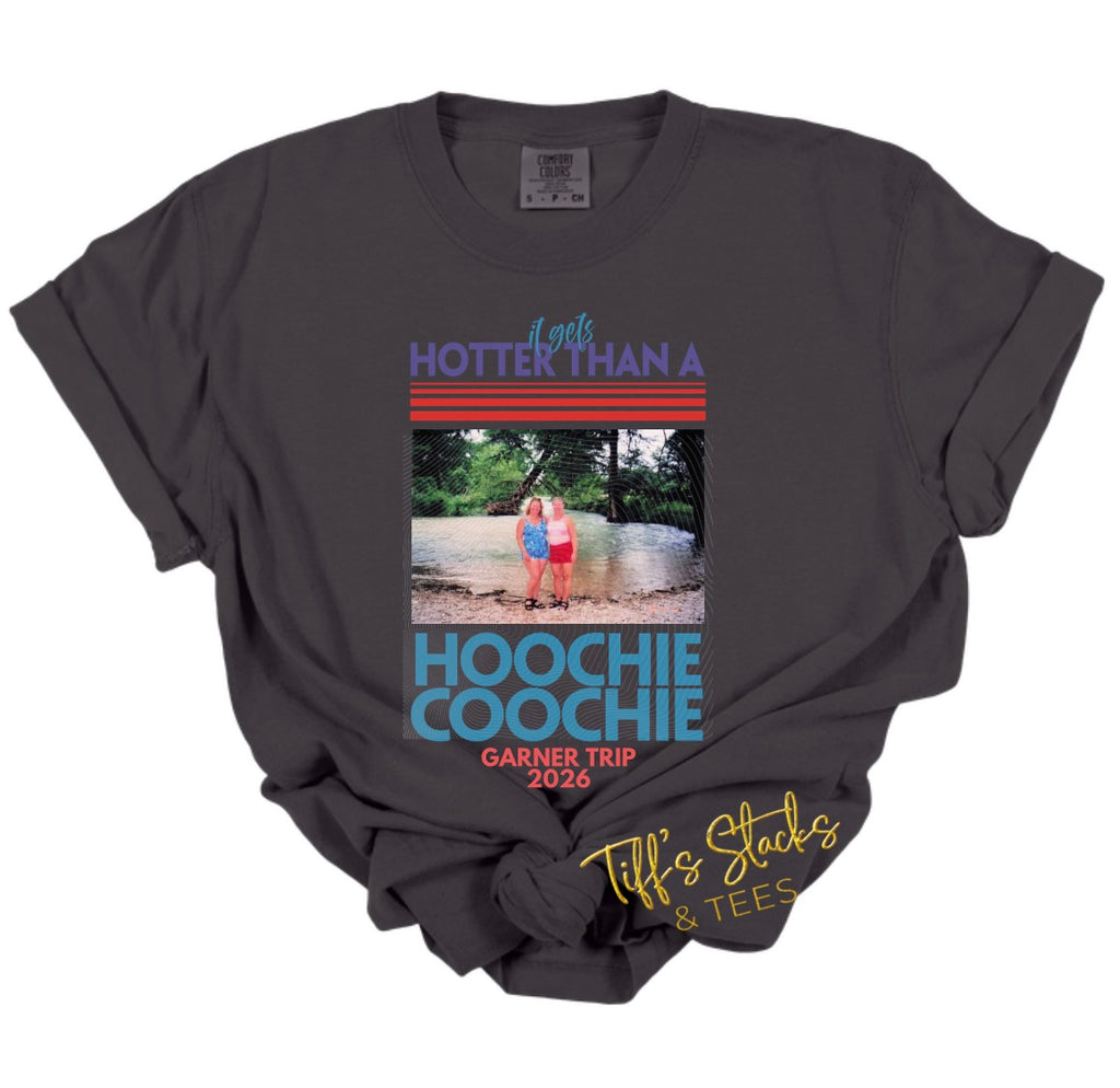 CUSTOM Hotter than a Hoochie Coochie Garner 2026