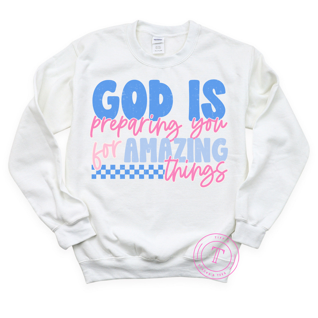 God is Preparing You for Amazing Things